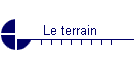 Le terrain